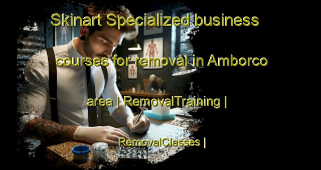 Skinart Specialized business courses for removal in Amborco area | RemovalTraining | RemovalClasses | SkinartTraining-Colombia